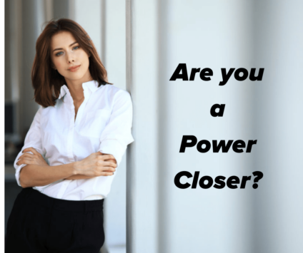 Are you a Power Closer